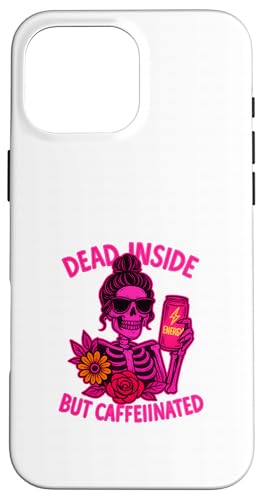 Dead Inside But Caffeinated Skeleton R[q[ GiW[hN X}zP[X iPhone 16 Pro Max p