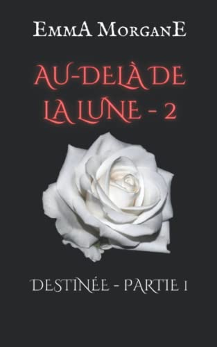 AU-DELÀ DE LA LUNE - 2: DESTINÉE - PARTIE 1 (Collection Classique) (AU-DELÀ DE LA LUNE (format poche)) (French Edition)