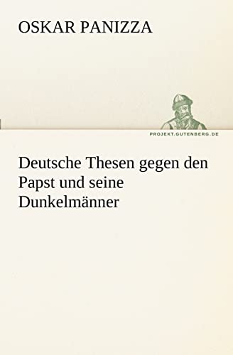 Deutsche Thesen Gegen Den Papst Und Seine Dunkelmanner (German Edition)