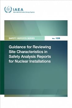Guidance for Reviewing Site Characteristics in Safety Analysis Reports for Nuclear Installations (Safety Reports Series)