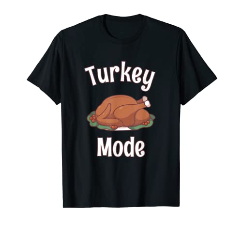 Divertido modo de Turquía Feliz Día de Acción de Gracias Regalo Camiseta