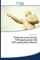 Padomju Vara Latvij, 1940.Gada J Nijs L Dz 1941.Gada J Lijs. Bauska 3639804120 Book Cover