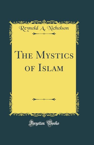The Mystics of Islam (Classic Reprint)