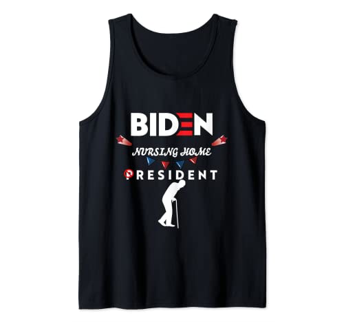 Biden Nursing Home Resident Funny Sarcasm Tank Top