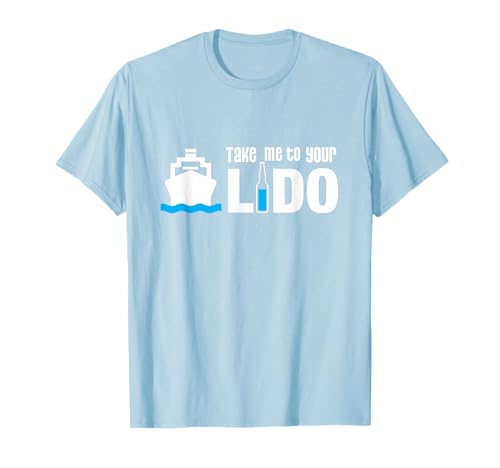 "Take me to your Lido" Funny Cruise Shirt T-Shirt
