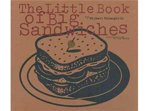The Little Book Of Big Sandwiches