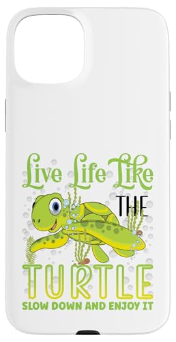 Live Life Like The Turtle Slow Down And Enjoy It | J X}zP[X iPhone 15 Plus p