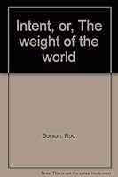 The Intent, or Weight of the World 0771015887 Book Cover