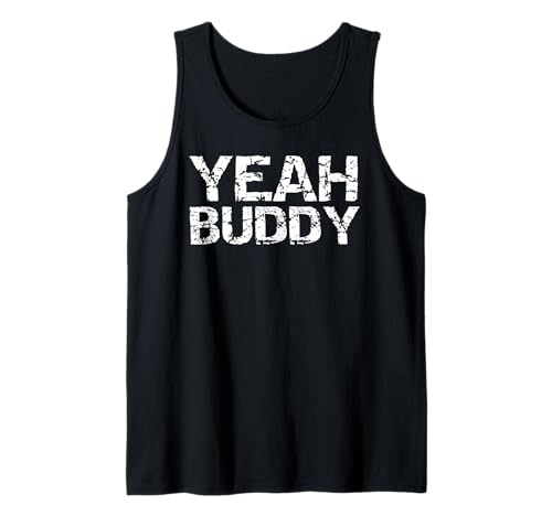 Funny Workout Quote Exercise Gym Saying for Men Yeah Buddy Tank Top