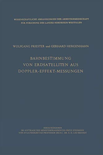 Bahnbestimmung von Erdsatelliten aus Doppler-Effekt-Messungen (Wissenschaftliche Abhandlungen der Arbeitsgemeinschaft für Forschung des Landes Nordrhein-Westfalen, 8, Band 8)
