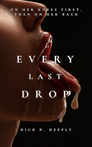 Every Last Drop: A Forbidden, FFM, Age Gap Erotic Romance