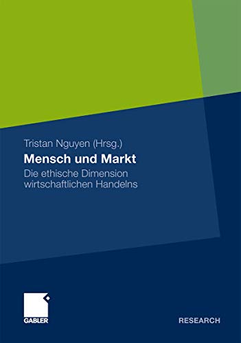 Mensch und Markt: Die ethische Dimension wirtschaftlichen Handelns (German Edition)
