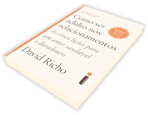Como ser adulto nos relacionamentos: As cinco lições para um amor saudável e duradouro