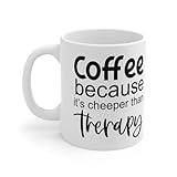 Joy & Keeps Funny Coffee Mug 11oz, Coffee because It's Cheeper Than Therapy - Sarcastic Quote, Novelty Cup for Work, Office, Coworker, Boss, Friend – Humorous Gift Idea for Men & Women
