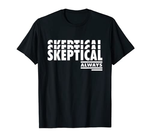 Photo de Skeptical Always Skepticism Pro Science Cadeau anti-religion T-Shirt