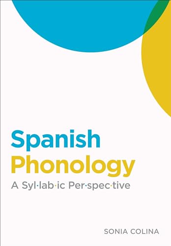 Spanish Phonology: A Syllabic Perspective (Georgetown Studies in Spanish Linguistics)