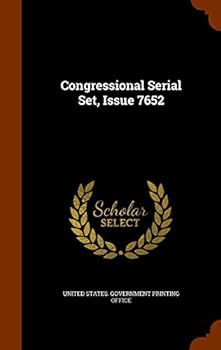 Hardcover Congressional Serial Set, Issue 7652 Book