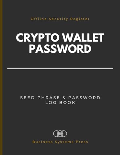Crypto Wallet Seed Phrase & Password Log Book: Offline Security Cold Storage Register to Record Recovery Phrases, Private Keys, and Credentials for Secure Cryptocurrency Access.