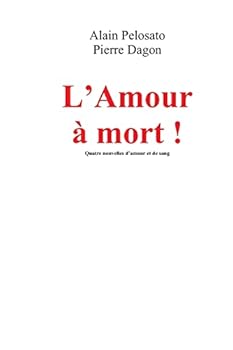 Paperback L'Amour à Mort !: Quatre nouvelles d'amour et de sang [French] Book