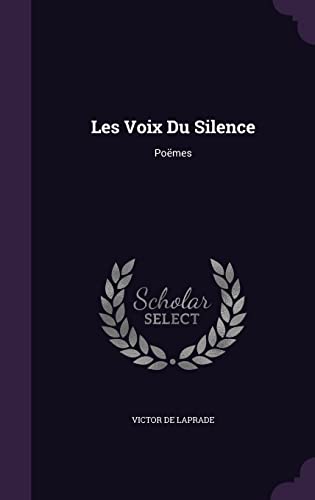 Les Voix Du Silence: Poëmes