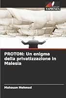 Proton: Un enigma della privatizzazione in Malesia (Italian Edition) 6200732477 Book Cover