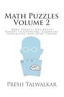 Math Puzzles Volume 2: More Riddles And Brain Teasers In Counting, Geometry, Probability, And Game Theory 1517531624 Book Cover