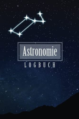 Astronomie Logbuch: Geschenk für Hobby Astronome und Sternengucker - A5 Logbuch zur Beobachtung von Weltraum,Sternenhimmel und Galaxie