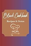 Blank Cookbook Recipes & Notes: Notebook to complete | Blank logbook | Perfect for all kinds of reci