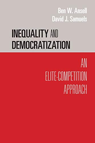 Inequality and Democratization: An Elite-Competition Approach (Cambridge Studies in Comparative Politics)