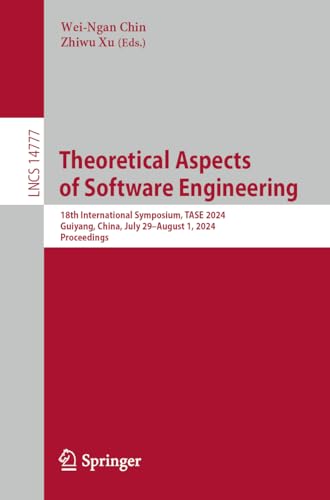 Theoretical Aspects of Software Engineering: 18th International Symposium, TASE 2024, Guiyang, China, July 29 – August 1, 2024, Proceedings (Lecture Notes in Computer Science)