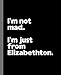 Produktbild I'm not mad. I'm just from Elizabethton.: A Fun Composition Book for a Native Elizabethton, Tennessee TN Resident and Sports Fan