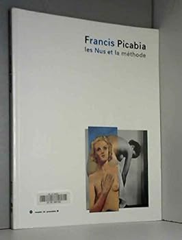 Paperback Francis Picabia: Les nus et la me´thode : 17 octobre 1997-3 janvier 1998 (French Edition) [French] Book