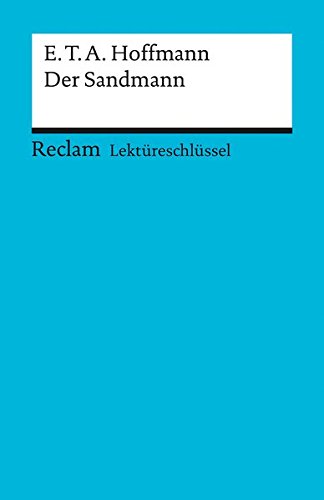 E. T. A. Hoffmann: Der Sandmann. Lektüreschlüssel E. T. A. Hoffmann: Der Sandmann. Lektüreschlüssel