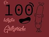 Das Buch der 100 lustigen Grillsprüche