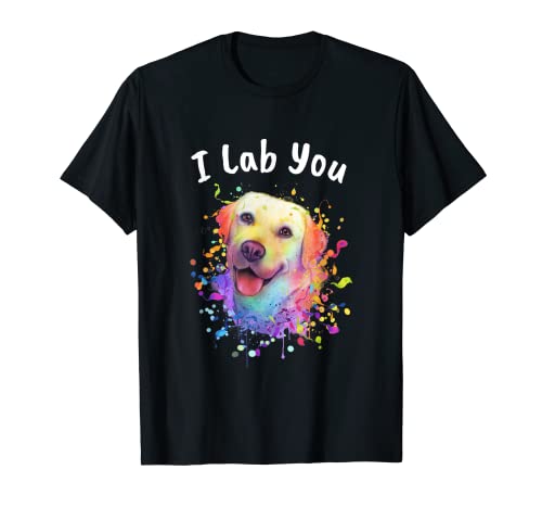I Lab You Funny Labrador Retriever Humor Raza de perro Camiseta