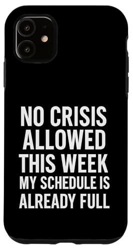 No se Permiten Crisis Esta Semana Mi horario ya está Lleno Carcasa para iPhone 11