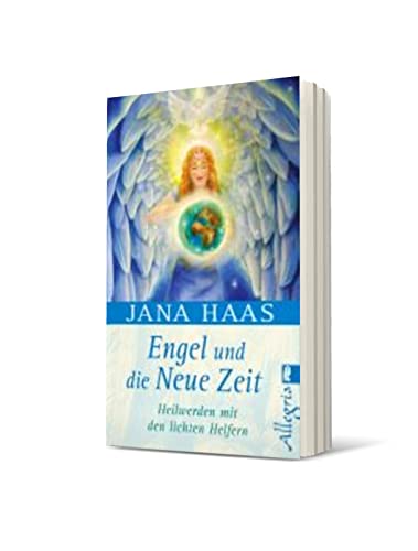 Engel und die neue Zeit: Heilwerden mit den lichten Helfern (0)