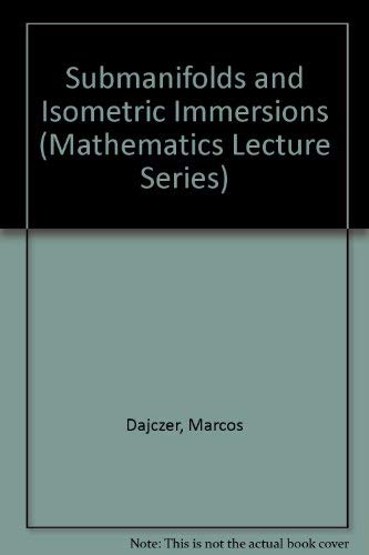 Buy Submanifolds and Isometric Immersions (MATHEMATICS LECTURE SERIES) — BookShops.in