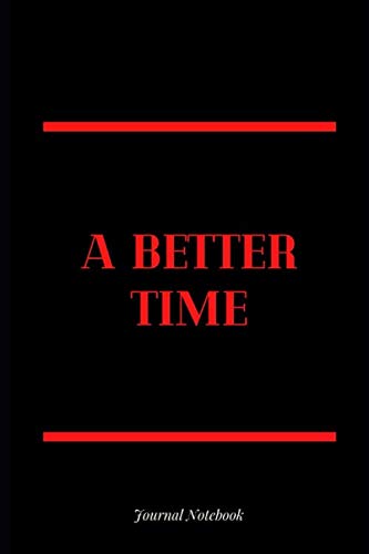A Better Time: Journal Notebook