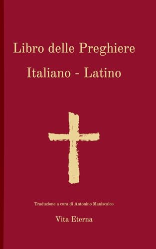 Libro di Preghiere - Prayer Book -Italian version (Prayer Book - English / Latin -) (Italian Edition)