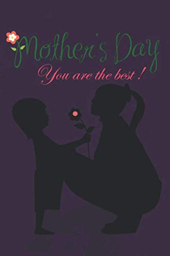 Mother's Day you are the best !: 6X9