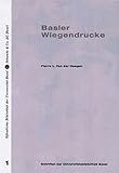 typenrepertorium der wiegendrucke  Basler Wiegendrucke: Verzeichnis der in Basel gedruckten Inkunablen mit ausführlicher Beschreibung der in der Universitätsbibliothek Basel vorhandenen ... der Universitätsbibliothek Basel, Band 1)