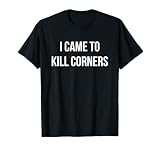 I CAME TO KILL CORNERS AMERICAN HANDBALL NYC HANDBALL T-Shirt