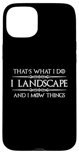 �����ƃM�t�g| I Landscape and I Mow Things Landscaping �X�}�z�P�[�X iPhone 15 Plus �p