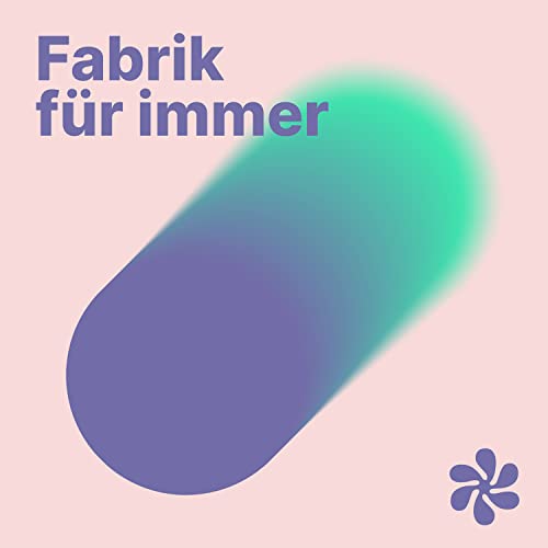 Fabrik F&uuml;r Immer | eine regenerative Wirtschaft in Theorie und Praxis Titelbild