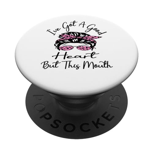 I've Got A Good Heart But This Mouth Funny Messy Bun Mother PopSockets PopGrip Intercambiable