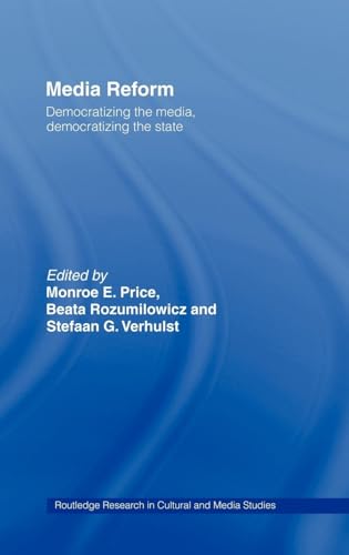 Media Reform: Democratizing the Media, Democratizing the State (Routledge Research in Cultural and Media Studies)