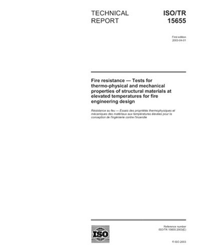 ISO/TR 15655:2003, Fire resistance - Tests for thermo-physical and mechanical properties of structural materials at elevated temperatures for fire engineering design