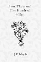 Four Thousand Five Hundred Miles B0D9GBLCJQ Book Cover