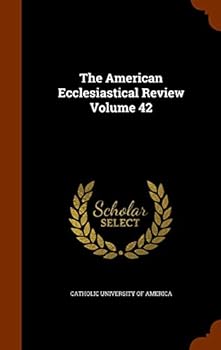 Hardcover The American Ecclesiastical Review Volume 42 Book